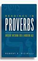 Readings in Proverbs: Ancient Wisdom for a Modern Age 1614841276 Book Cover