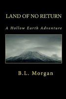 Land of No Return: A Hollow Earth Adventure 0615474713 Book Cover