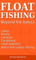 Float Fishing beyond the basics 1838247831 Book Cover