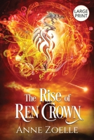 The Rise of Ren Crown - Large Print Paperback 1954593333 Book Cover