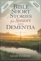 Bible Short Stories for Seniors with Dementia: Easy Christian Read-Alouds to Support Memory Care, Foster Spiritual Calm, and Strengthen Emotional Wellbeing B0F4DKB52H Book Cover