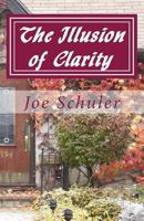 The Illusion of Clarity 1533356742 Book Cover