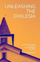 Unleashing the Ekklesia : God's Blueprint for an Unstoppable Church 1980305560 Book Cover