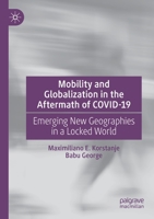 Mobility and Globalization in the Aftermath of COVID-19: Emerging New Geographies in a Locked World 3030788474 Book Cover