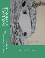 FOR LOVE of a HORSE: Equine Paintings 1469964511 Book Cover