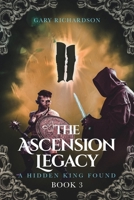 The Ascension Legacy: Book 3: A Hidden King Found 1638813469 Book Cover