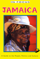 Jamaica In Focus 2nd Edition: A Guide to the People, Politics and Culture 1899365400 Book Cover