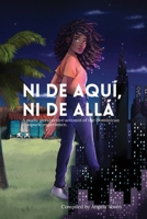 Ni de aqu�, Ni de all�: A multi-perspective account of the Dominican diasporic experience. 0578543966 Book Cover