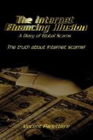 The Internet Financing Illusion: A Diary of Global Scams 0595385672 Book Cover