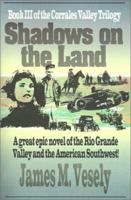 Shadows on the Land: A Novel of the Rio Grande Valley (Corrales Valley Trilogy) 0595137997 Book Cover