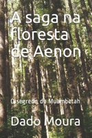 A saga na floresta de Aenon: O segredo de Muambetah B091CL5HBX Book Cover