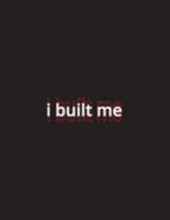 i built me: Independent, Self-Improving & Personal Development Notebook White Lined Paper Journal 1691924504 Book Cover