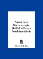 August Regis Wurttembergiae Guillielmi Festum Natalitium (1844) 1161867260 Book Cover