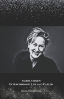 Meryl Streep: Extraordinary Life and Career: The official tribute to the woman of a thousand faces and unparalleled talent B0DT4DVR96 Book Cover
