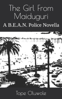 The Girl From Maiduguri: A B.E.A.N. Police Novella B09FBTVXXT Book Cover