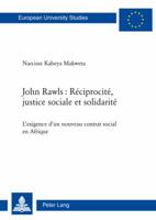 John Rawls: Réciprocité, Justice Sociale Et Solidarité: L'Exigence d'Un Nouveau Contrat Social En Afrique 3034311125 Book Cover