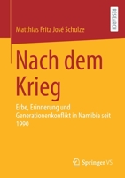 Nach Dem Krieg: Erbe, Erinnerung Und Generationenkonflikt in Namibia Seit 1990 3658344172 Book Cover