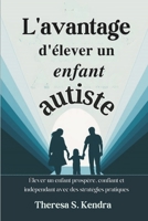 L'avantage d'élever un enfant autiste: Élever un enfant prospère, confiant et indépendant avec des stratégies pratiques (French Edition) B0F4P5CXD1 Book Cover