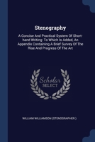 Stenography: A Concise And Practical System Of Short-hand Writing: To Which Is Added, An Appendix Containing A Brief Survey Of The 1377018318 Book Cover