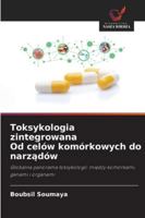 Toksykologia zintegrowana Od celów komórkowych do narzadów 620934772X Book Cover