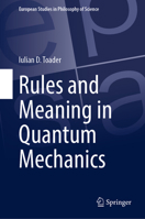 Rules and Meaning in Quantum Mechanics (European Studies in Philosophy of Science, 13) 3031893417 Book Cover