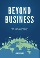 Beyond Business: How Your Company Can Build a Better World 1732852812 Book Cover
