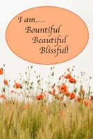 Bountiful, Blissful, Beautiful: A Journal to Practice Self-Acceptance: Pretty Poppies 1673686184 Book Cover