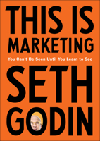 This is Marketing: You Can’t Be Seen Until You Learn To See 0525540830 Book Cover