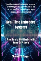 Real-Time Embedded Systems: From Zero to RTOS Mastery with Hands-On Projects B0FPPZ1C1N Book Cover