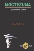 MOCTEZUMA: GENERACIÓN DEL DESTINO B089D4JY7P Book Cover