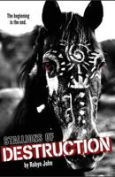 Stallions of Destruction: The Beginning Is the End 1534899790 Book Cover