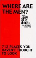 Where Are The Men? - 712 Places You Haven't Thought to Look 0967396905 Book Cover