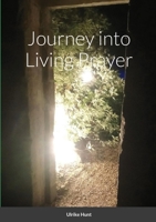 Journey into Living Prayer 1716895375 Book Cover