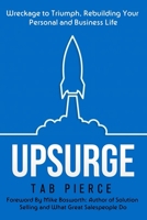 Upsurge: Wreckage to Triumph, Rebuilding Your Personal and Business Life 1983332410 Book Cover