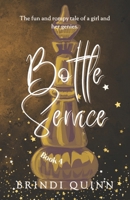 Bottle Service: A Slow-Burn, Steamy Tale of a Girl and Her Genies (Come True: A Wish-Granting Romantasy) 1967709149 Book Cover