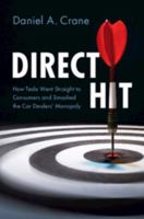 Direct Hit: How Tesla Went Straight to Consumers and Smashed the Car Dealers' Monopoly 100968793X Book Cover