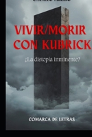 Vivir/morir con Kubrick: ¿La distopía inminente? (Spanish Edition) B0GQRG7WDZ Book Cover