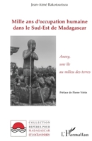 Mille ans d'occupation humaine dans le sud-est de Madagascar: Anosy, une île au milieu des terres 2738465528 Book Cover