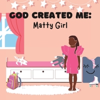 God Created Me: Matty Girl B0C81T884X Book Cover