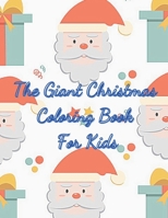 The Giant Christmas Coloring Book for Kids: The Ultimate Edition , The Special Edition with 85 Beautiful Pages to Color with Santa Claus, Reindeer, ... Christmas Gift or Present for Toddlers & Kids B08LP41DKZ Book Cover