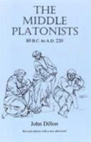 The Middle Platonists: 80 B.C. to A.D. 220 0801483166 Book Cover