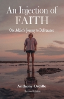 An Injection of Faith: One Addict's Journey to Deliverance 0999627724 Book Cover
