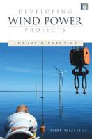 Developing Wind Power Projects: Theory and Practice 1844072622 Book Cover
