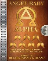 Angel Baby Volume Alpha the Beginning of Divine Intervention in One's Life 1737590263 Book Cover