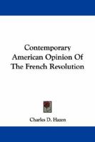 Contemporary American Opinion of the French Revolution 1017746354 Book Cover