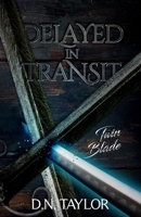Delayed In Transit: Twin Blade 1667804804 Book Cover
