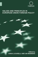 Values and Principles in European Union Foreign Policy (Routledge Advances in European Politics) 0415371368 Book Cover