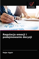 Regulacja emocji i podejmowanie decyzji 6203634352 Book Cover