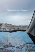 Kilometerstand und Verbrauch: Fahrtenbuch zur Verfolgung der Kilometerst�nde, des Kraftstoffverbrauchs und der Eink�ufe Ihres pers�nlichen oder gesch�ftlichen Fahrzeugs, der gefahrenen Entfernungen un B0848WTSR7 Book Cover