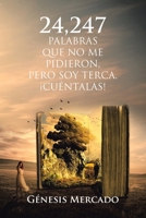 24,247 Palabras Que No Me Pidieron, Pero Soy Terca. ¡Cuéntalas! B0C49WBHBR Book Cover